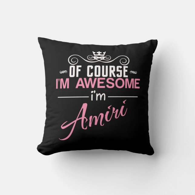 Of Course I'm Awesome I'm Amiri Throw Pillow (Front)