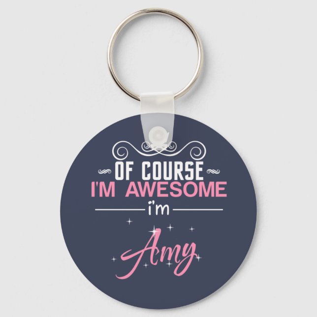 Of Course I'm Awesome I'm Amy Keychain (Front)