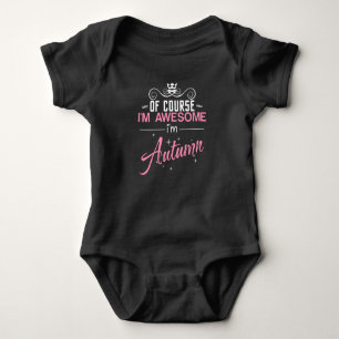 Of Course I'm Awesome I'm Autumn name Baby Bodysuit