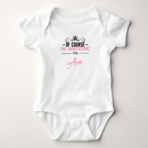Of Course I'm Awesome I'm Ava name Baby Bodysuit