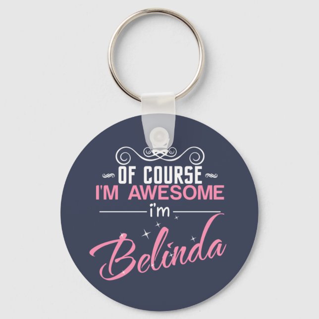 Of Course I'm Awesome I'm Belinda name Keychain (Front)