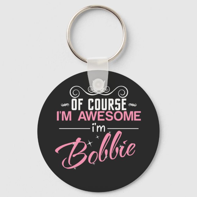Of course I'm Awesome I'm Bobbie Keychain (Front)