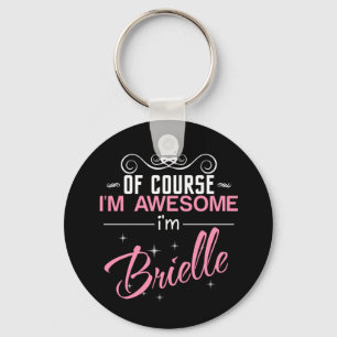 Of Course I'm Awesome I'm Brielle name Keychain