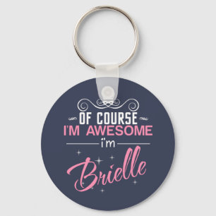 Of Course I'm Awesome I'm Brielle name Keychain