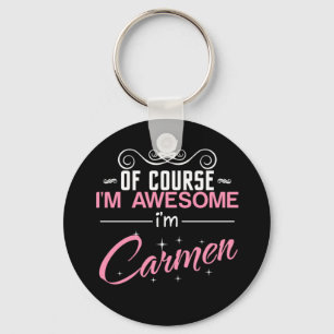 Of Course I'm Awesome I'm Carmen name Keychain