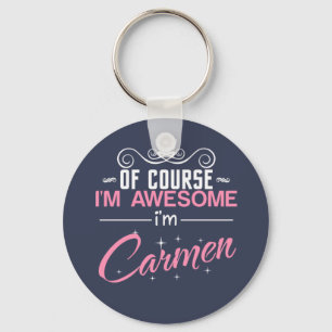 Of Course I'm Awesome I'm Carmen name Keychain