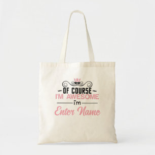 Of Course I'm Awesome I'm Custom Name Tote Bag