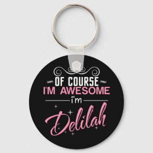 Of Course I'm Awesome I'm Delilah name Keychain