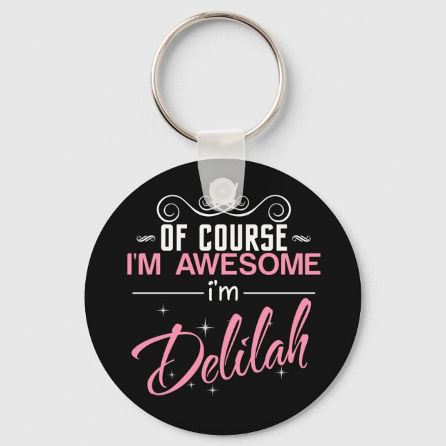 Of Course I'm Awesome I'm Delilah name Keychain (Front)