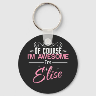 Of Course I'm Awesome I'm Elise Keychain