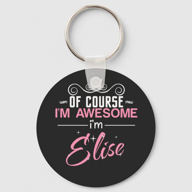 Of Course I'm Awesome I'm Elise Keychain (Front)