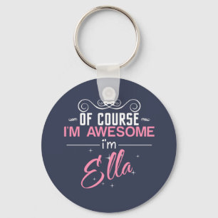 Of Course I'm Awesome I'm Ella name Keychain
