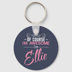 Of Course I'm Awesome I'm Ellie name Keychain