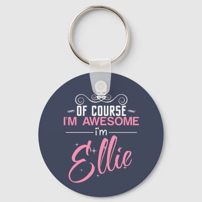 Of Course I'm Awesome I'm Ellie name Keychain (Front)