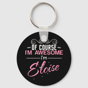 Of Course I'm Awesome I'm Eloise Keychain