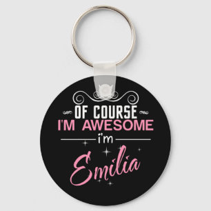 Of Course I'm Awesome I'm Emilia name Keychain