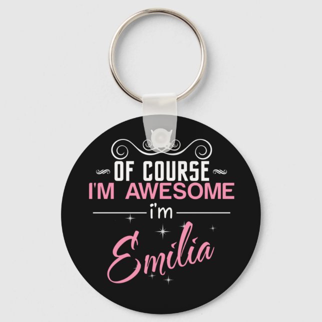Of Course I'm Awesome I'm Emilia name Keychain (Front)
