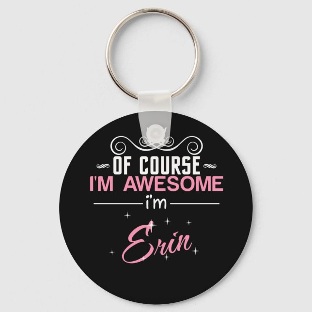 Of Course I'm Awesome I'm Erin Keychain (Front)