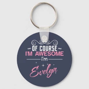 Of Course I'm Awesome I'm Evelyn name Keychain