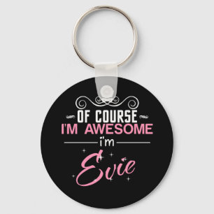 Of Course I'm Awesome I'm Evie Keychain