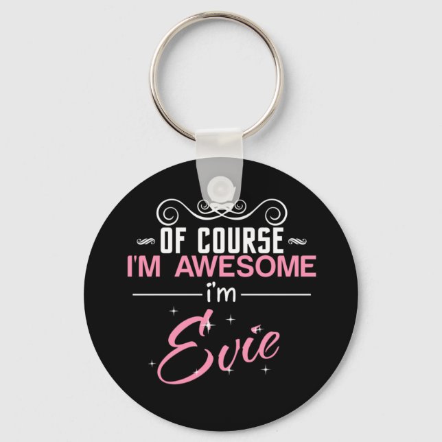 Of Course I'm Awesome I'm Evie Keychain (Front)