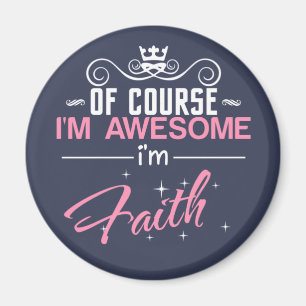 of Course I'm Awesome I'm Faith name Magnet