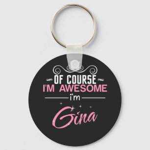 Of Course I'm Awesome I'm Gina Keychain