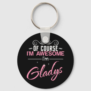 Of Course I'm Awesome I'm Gladys Keychain
