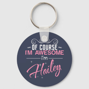 Of Course I'm Awesome I'm Hailey name Keychain