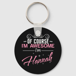 Of Course I'm Awesome I'm Hannah Keychain