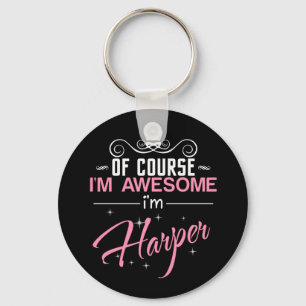 Of Course I'm Awesome I'm Harper name Keychain