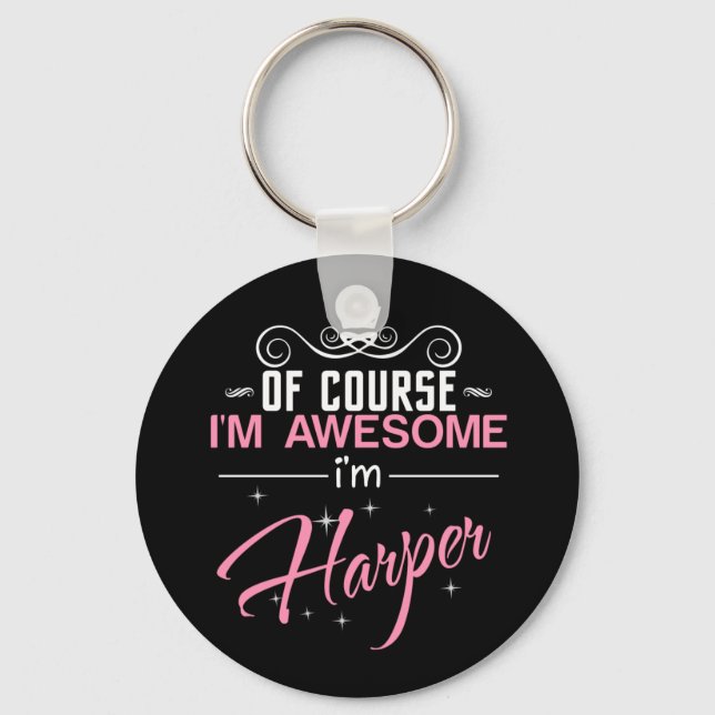 Of Course I'm Awesome I'm Harper name Keychain (Front)