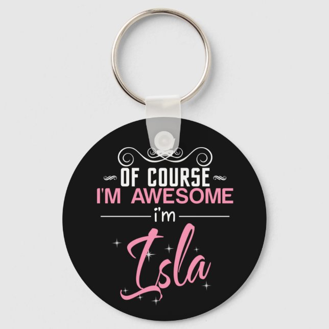 Of Course I'm Awesome I'm Isla Keychain (Front)