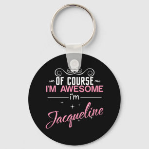 Of Course I'm Awesome I'm Jacqueline Keychain