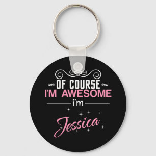 Of Course I'm Awesome I'm Jessica Keychain