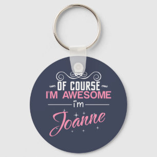 Of Course I'm Awesome I'm Joanne name Keychain