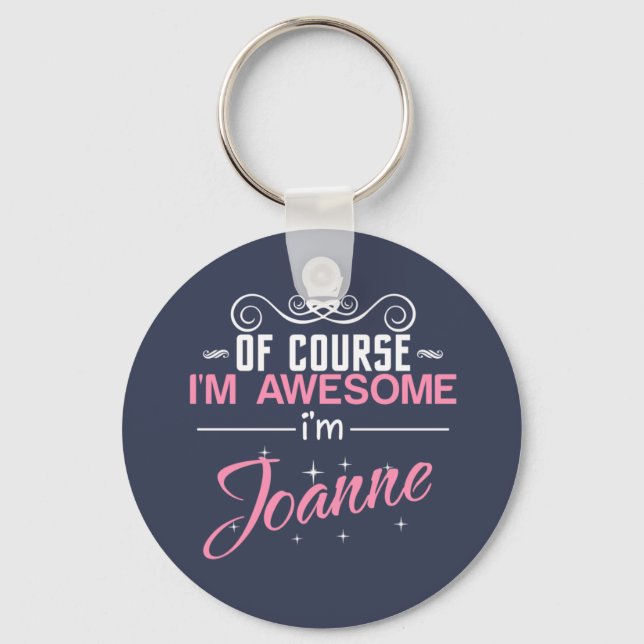 Of Course I'm Awesome I'm Joanne name Keychain (Front)