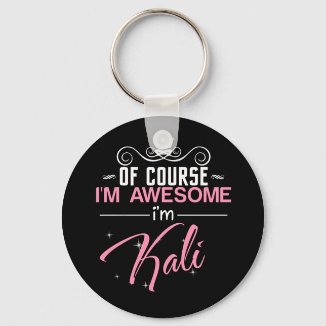 Of Course I'm Awesome I'm Kali Keychain (Front)