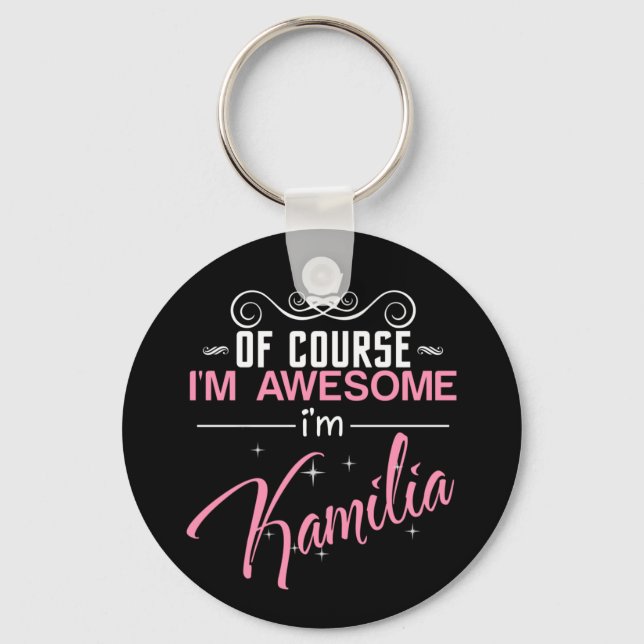 Of Course I'm Awesome I'm Kamilia Keychain (Front)