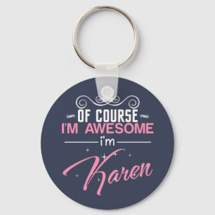 Of Course I'm Awesome I'm Karen Keychain