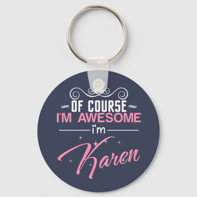 Of Course I'm Awesome I'm Karen Keychain (Front)