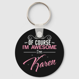 Of Course I'm Awesome I'm Karen Keychain