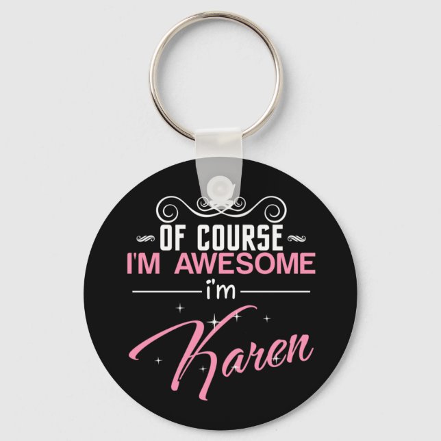Of Course I'm Awesome I'm Karen Keychain (Front)