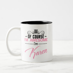 Of Course I'm Awesome I'm Karen Two-Tone Coffee Mug