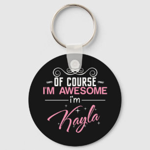 Of Course I'm Awesome I'm Kayla Keychain