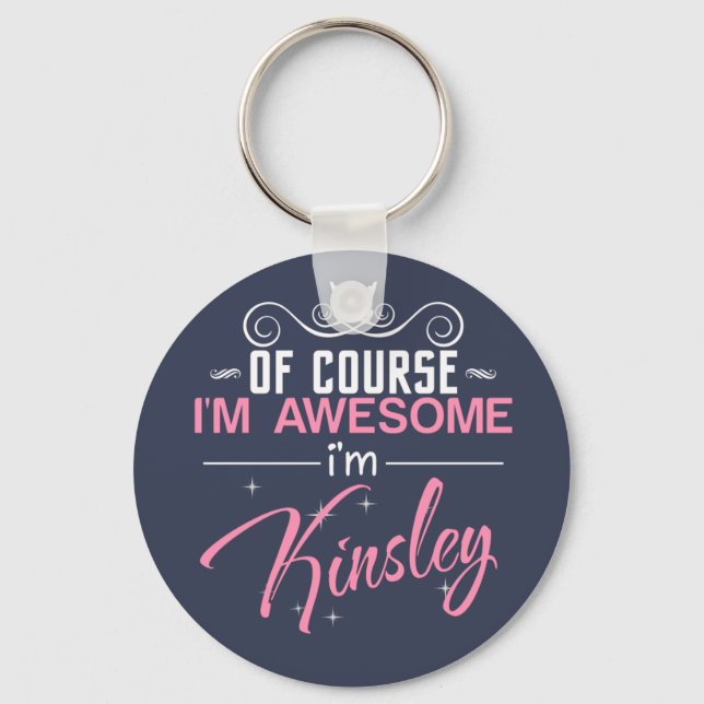 Of Course I'm Awesome I'm Kinsley Keychain (Front)