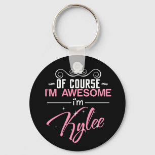 Of Course I'm Awesome I'm Kylee name Keychain