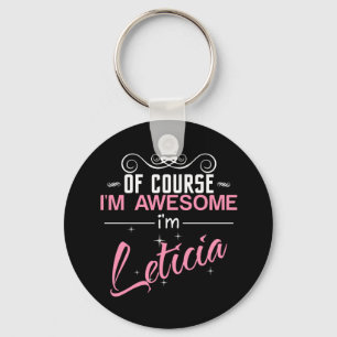 Of Course I'm Awesome I'm Leticia Keychain
