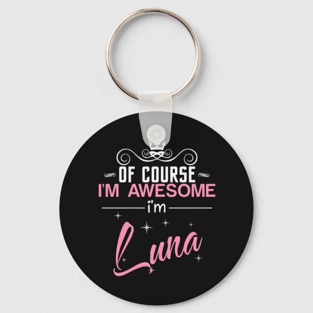Of Course I'm Awesome I'm Luna name Keychain (Front)