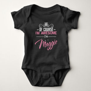 Of Course I'm Awesome I'm Maggie Baby Bodysuit
